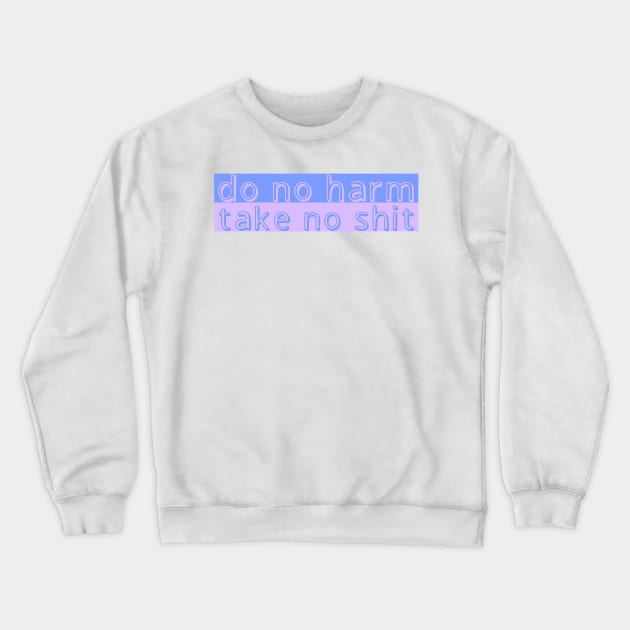 Do No Harm Take No Shit cute funny pastel Crewneck Sweatshirt by JuneNostalgia